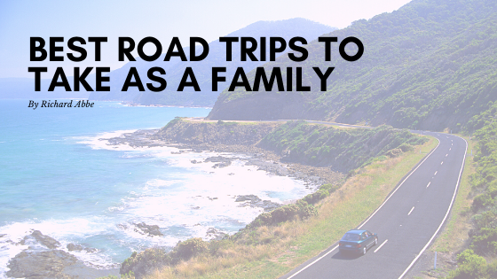 Best Road Trips To Take As A Family Richard Abbe