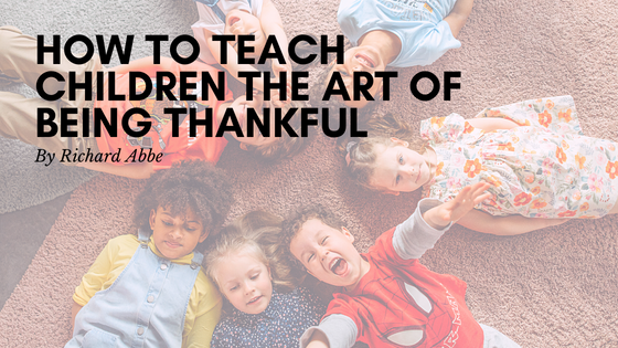 How to Teach Children the Art of Being Thankful