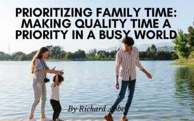 Prioritizing Family Time: Making Quality Time a Priority in a Busy World