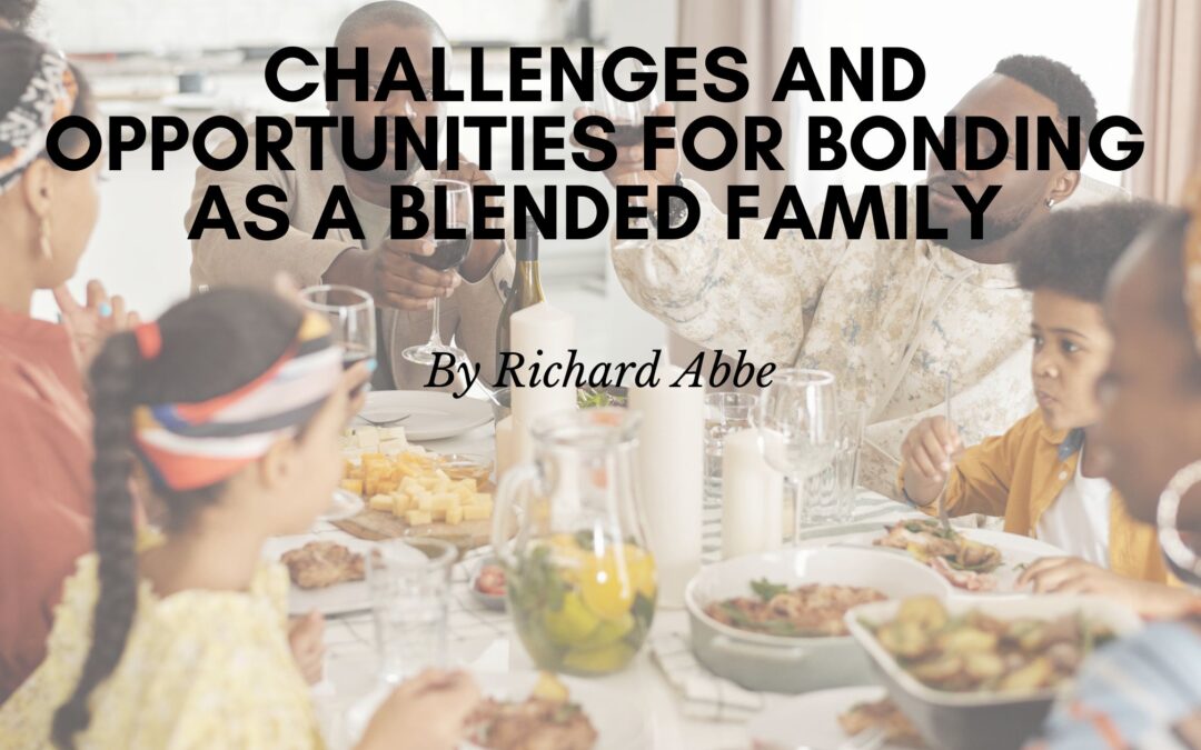 Challenges and Opportunities for Bonding as a Blended Family