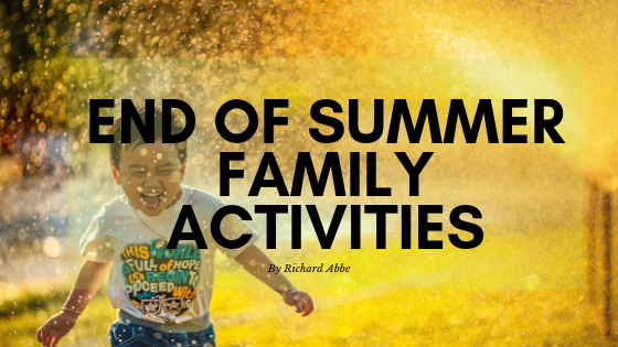 End Of Summer Family Activities By Richard Abbe