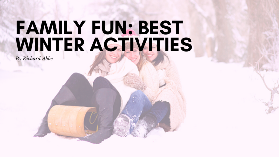 Family Fun Best Winter Activities Richard Abbe