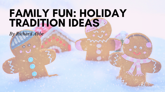 Family Fun: Holiday Tradition Ideas
