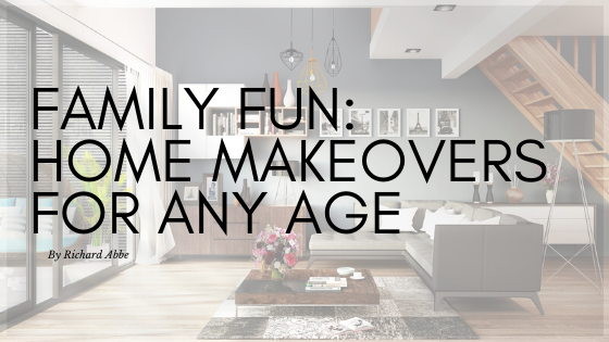 Family Fun Home Makeovers For Any Age By Richard Abbe