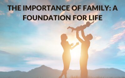 The Importance of Family: A Foundation for Life