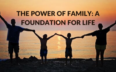 The Power of Family: A Foundation for Life